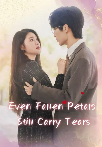 Even Fallen Petals Still Carry Tears
